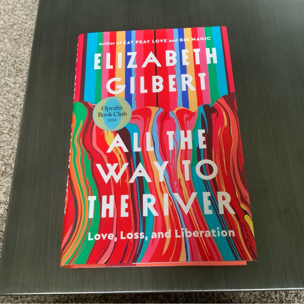 Elizabeth Gilbert "All the Way to the River" - Vibrant Multicolor Hardcover